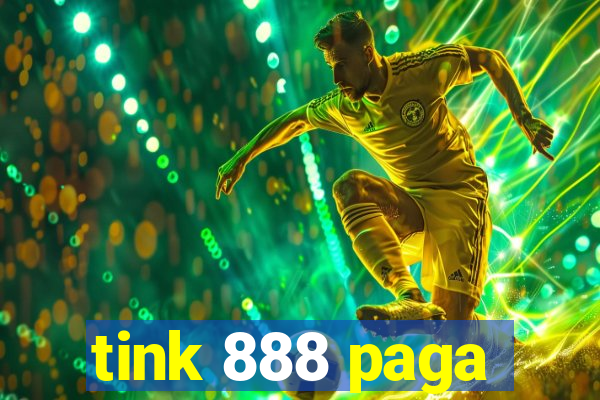 tink 888 paga